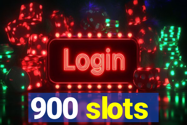 900 slots